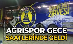 Ağrıspor gece saatlerinde geldi