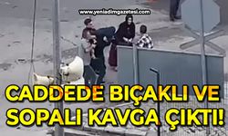 Cadde bıçaklı ve sopalı kavga çıktı: Ekipler müdahale etti!