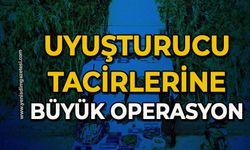 Uyuşturucu tacirlerine büyük operasyon