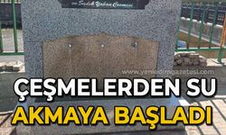 Çeşmelerden su akmaya başladı