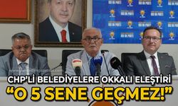 AK Parti Genel Başkan Yardımcısı Yılmaz'dan CHP'li belediyelere eleştiri: 5 sene geçmez!