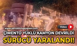 Çimento yüklü kamyon devrildi: 1 yaralı!