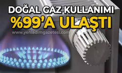 Doğal gaz kullanımı %99 oranına ulaştı