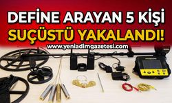 Define arayan 5 kişi suçüstü yakalandı