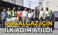 Doğalgaz için ilk adım atıldı