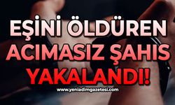 Eşini öldüren acımasız şahıs yakalandı!