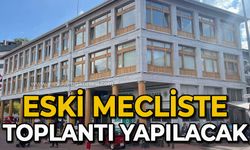 Eski mecliste toplantı yapılacak