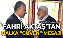 Fahri Aktaş'tan halka "güven" mesajı