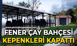 Fener Çay Bahçesi kapandı