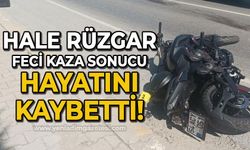 Hale Rüzgar motosiklet kazası sonucu yaşamını yitirdi