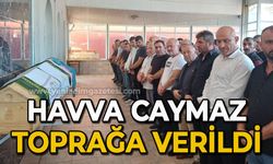 Caymaz ailesinin acı günü: Havva Caymaz toprağa verildi