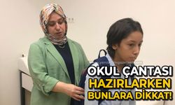 Okul çantası hazırlarken bunlara dikkat!