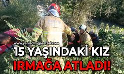 15 yaşındaki kız ırmağa atladı