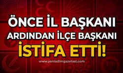 MHP'de yaprak dökümü: Önce İl Başkanı ardından da İlçe Başkanı istifa etti!