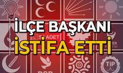 İlçe Başkanı istifa etti