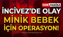 Üniversite bölgesi İncivez'de olay: Minik bebek için operasyon!