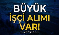 Büyük işçi alımı var: Başvurular başladı