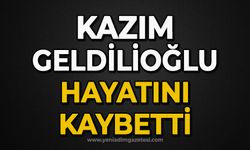 Kazım Geldilioğlu hayatını kaybetti