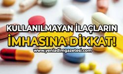 Kullanılmayan ilaçların imhasına dikkat