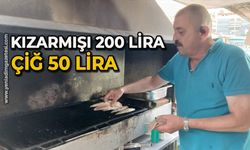 Kızarmışı 200 lira çiğ 50 lira