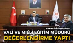 Vali ve Milli Eğitim Müdürü değerlendirme yaptı