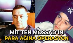 Mit'ten Mossad'ın para ağına operasyon!