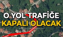 Bakım çalışmaları var: O yol trafiğe kapalı olacak