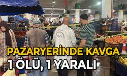 Pazaryerinde kavga çıktı: 1 ölü, 1 yaralı