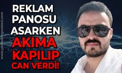 Ömer Faruk Uğurlu reklam panosu asarken akıma kapılıp can verdi!