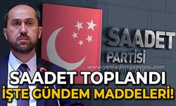 Saadet Partisi toplandı: İşte gündem maddeleri!