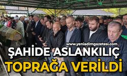 Şahide Aslankılıç son yolculuğuna uğurlandı