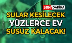 Sular kesilecek: Yüzlerce ev susuz kalacak!