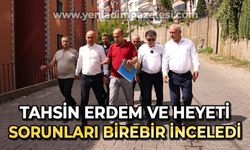 Tahsin Erdem ve heyeti sorunları birebir inceledi