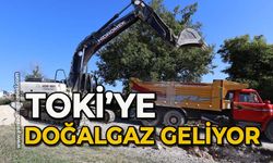 TOKİ’ye doğalgaz geliyor