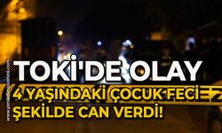 TOKİ'de olay: 4 yaşındaki çocuk feci şekilde can verdi!