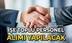 İşe toplu personel alımı yapılacak