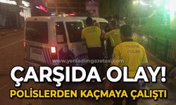 Çarşıda olaylı gece: Polislerden kaçmaya çalıştı!