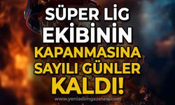 Süper Lig ekibinin kapanmasına sayılı günler kaldı!