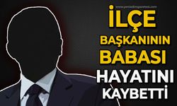 İlçe başkanının babası hayatını kaybetti