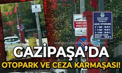 Gazipaşa'da otopark ve ceza karmaşası: Sürücüler tepkili!