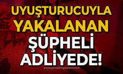 Uyuşturucuyla yakalanan şüpheli adliyede