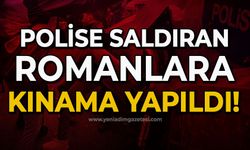 Polise saldıran romanlara kınama yapıldı!