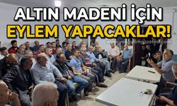 Altın madeni için eylem yapacaklar!