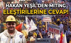 Hakan Yeşil'den miting eleştirilerine cevap!