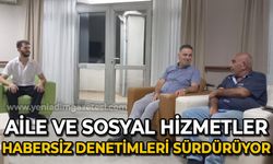 Aile ve Sosyal Hizmetler habersiz denetimleri sürdürüyor