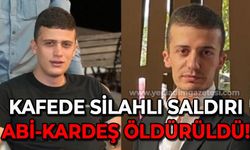 Kafede silahlı saldırı: Abi  ve kardeş öldürüldü!