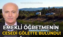 Emekli öğretmen Mehmet Sezer'in cesedi gölette bulundu