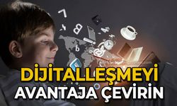 Dijitalleşmeyi avantaja çevirin