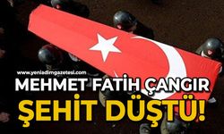 Mehmet Fatih Çangır şehit düştü!