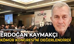 Erdoğan Kaymakçı Kömür Kongresi'ni değerlendirdi